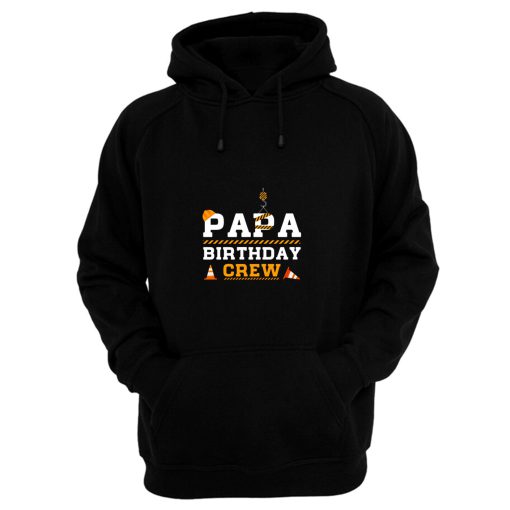 Papa Birthday Crew Construction Birthday Party Hoodie