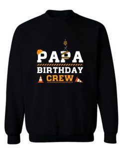 Papa Birthday Crew Construction Birthday Party Sweatshirt