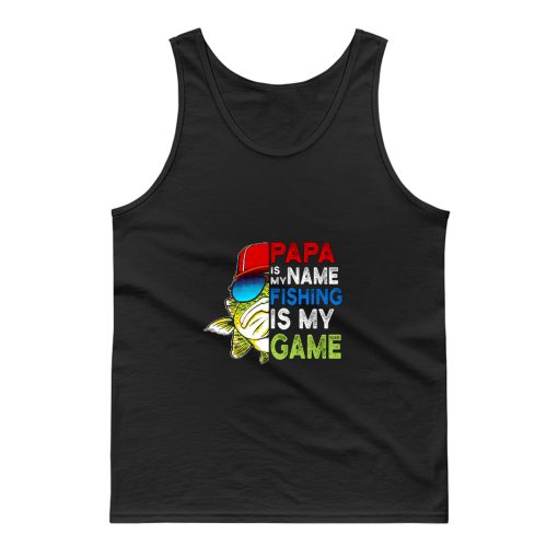 Papa Is My Name Fishing Is My Game Tank Top