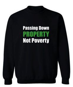 Passing Down Property Not Poverty Real Estate Investor Landlord Investing Best Sweatshirt