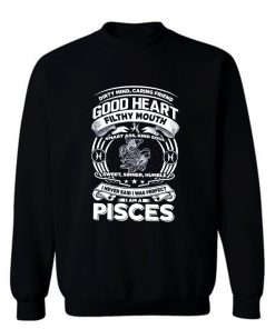 Pisces Good Heart Filthy Mount Sweatshirt