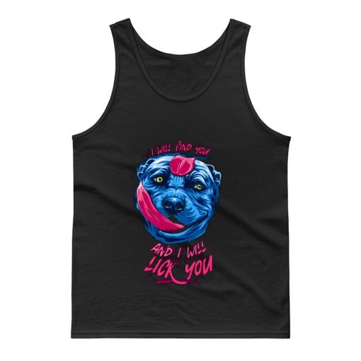 Pit Licking I Will Find You Tank Top