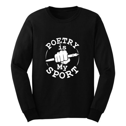 Poetry Is My Sport Poet Poetry Writer Long Sleeve