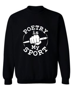 Poetry Is My Sport Poet Poetry Writer Sweatshirt