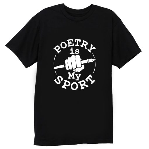 Poetry Is My Sport Poet Poetry Writer T Shirt
