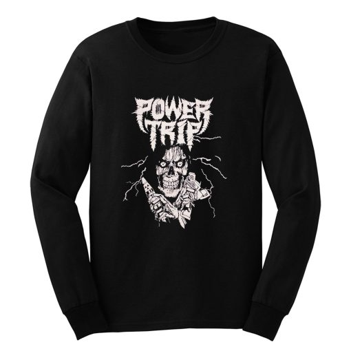 Power Trip metal Long Sleeve