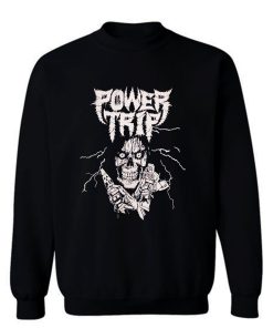 Power Trip metal Sweatshirt