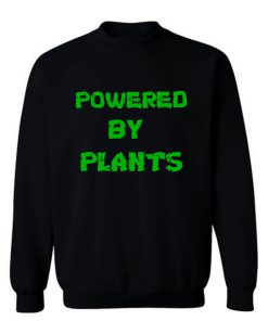 Powered By Plants Vegan Vegetarian Sweatshirt