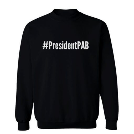 PresidentPAB President Pussy Ass Bitch Sweatshirt