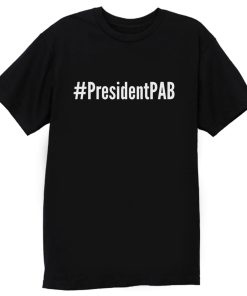 PresidentPAB President Pussy Ass Bitch T Shirt