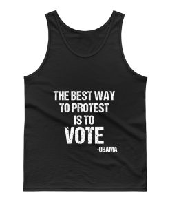 Protest Best Way To Protest Is To Vote Tank Top