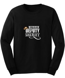 Proud Black Deputy Sheriff Long Sleeve