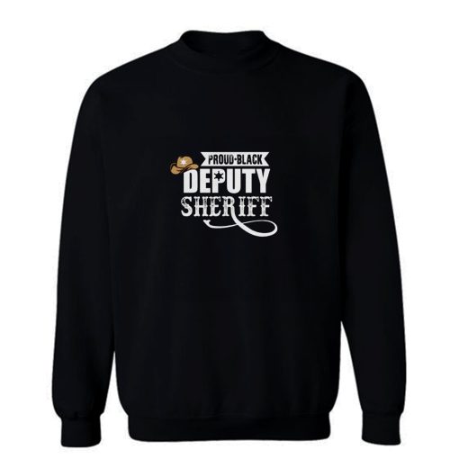 Proud Black Deputy Sheriff Sweatshirt