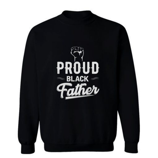 Proud Black Father Sweatshirt