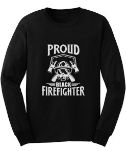 Proud Black Firefighter Long Sleeve