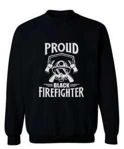 Proud Black Firefighter Sweatshirt