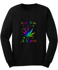 Proud To Be A Stoner Long Sleeve