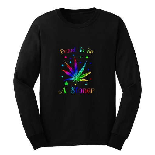 Proud To Be A Stoner Long Sleeve