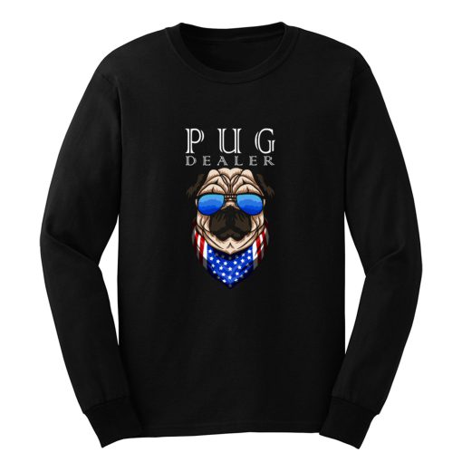 Pug Dealer Funny Cute Pug Lovers Men Women Long Sleeve