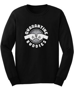 Quarantine Buddies Long Sleeve