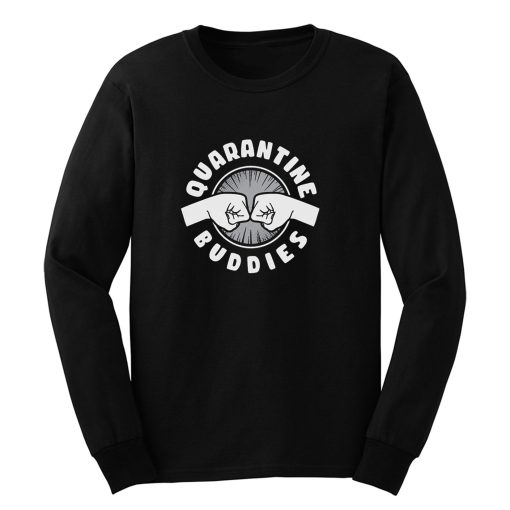 Quarantine Buddies Long Sleeve