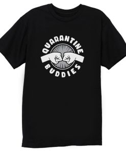 Quarantine Buddies T Shirt