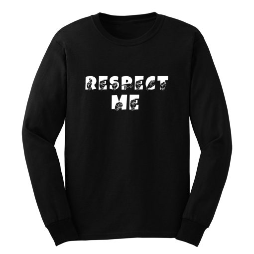 RESPECT ME ASL Sign Language Long Sleeve