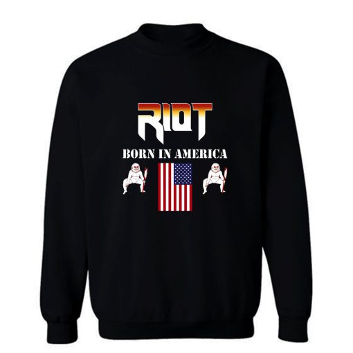 RIOT Born In America Sweatshirt