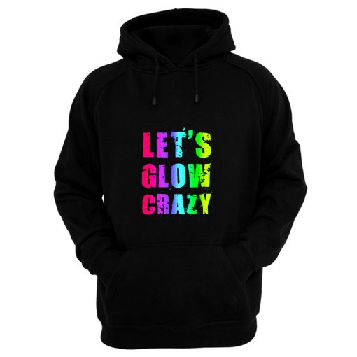 Retro Colorful Party Outfit Lets Glow Crazy Hoodie