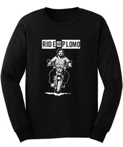 Ride or Plomo Long Sleeve