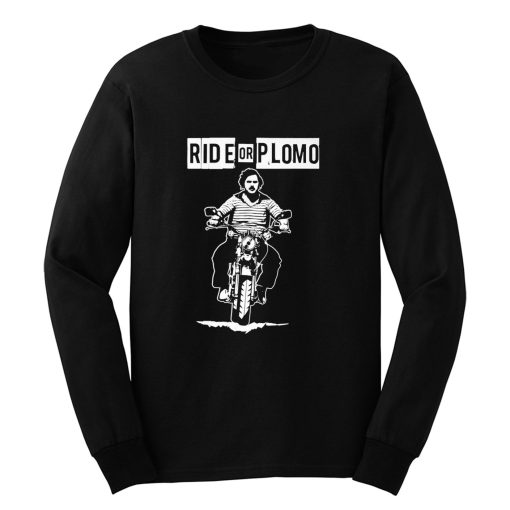 Ride or Plomo Long Sleeve