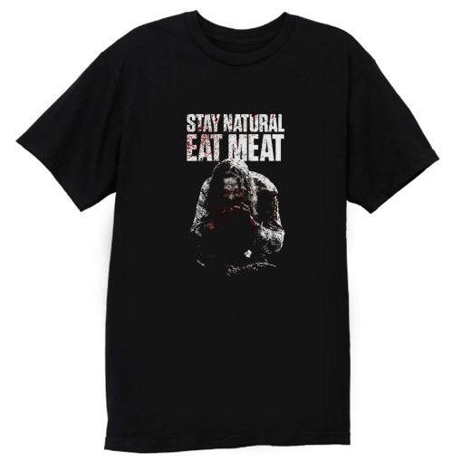 STAY NATURAL EAT MEAT T Shirt