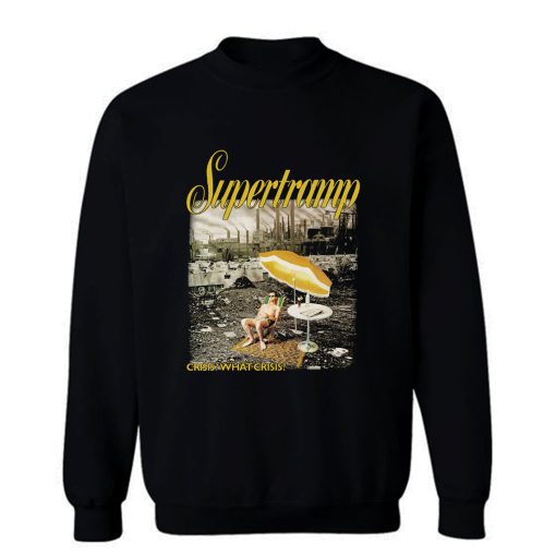 SUPERTRAMP CRISIS WHAT CRISIS B Sweatshirt