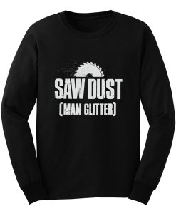 Saw Dust Is Man Glitter Long Sleeve