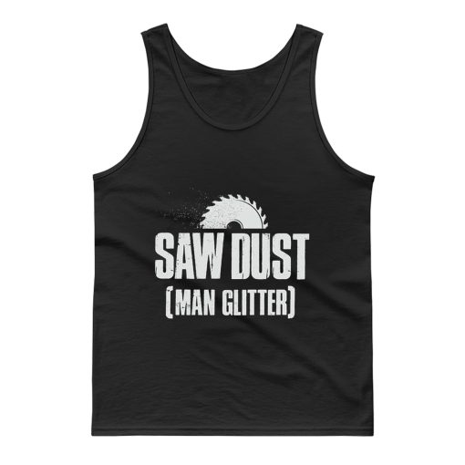 Saw Dust Is Man Glitter Tank Top