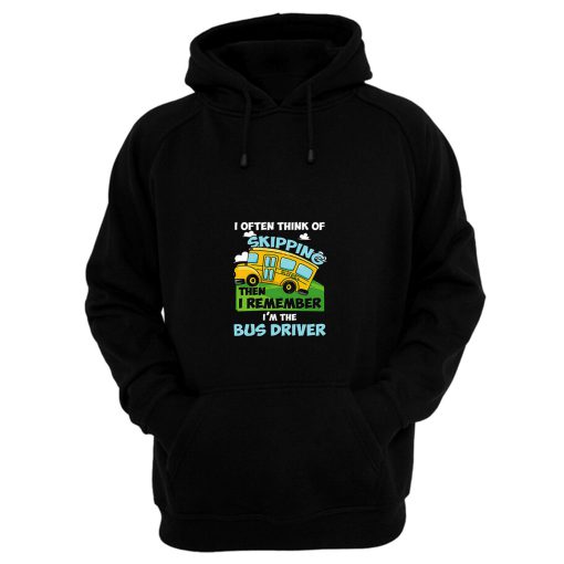 School Bus Driver I Often Think Of Skipping Hoodie