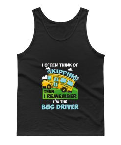 School Bus Driver I Often Think Of Skipping Tank Top