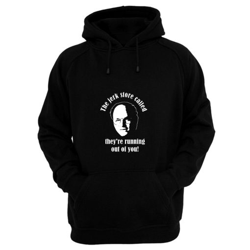 Seinfeld The Jerk Store Funny Seinfeld Quote from George Costanza Hoodie