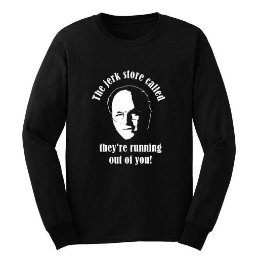 Seinfeld The Jerk Store Funny Seinfeld Quote from George Costanza Long Sleeve