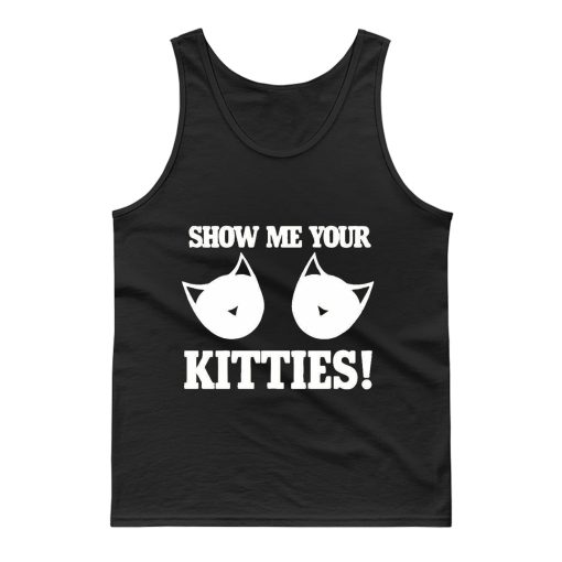 Show Me Your Kitties Funny Tank Top