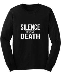 Silence Equals Death Long Sleeve