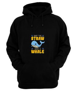 Skip The Straw Save A Whale Hoodie