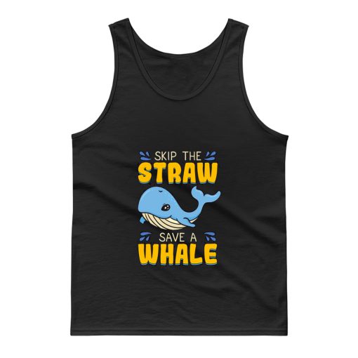 Skip The Straw Save A Whale Tank Top