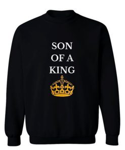 Son Of A King Sweatshirt