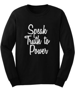 Speak Truth To Power Long Sleeve