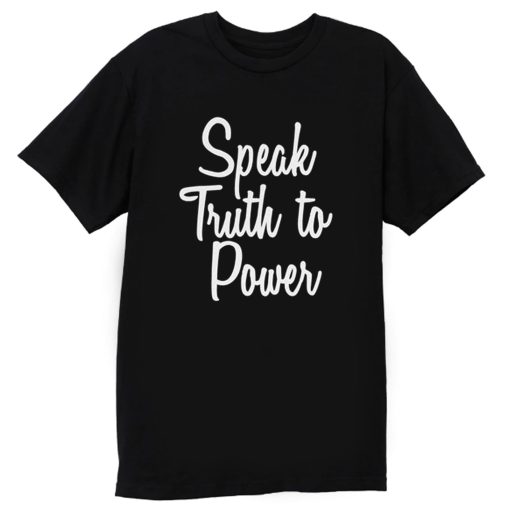 Speak Truth To Power T Shirt