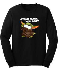 Stand Back You Must Long Sleeve