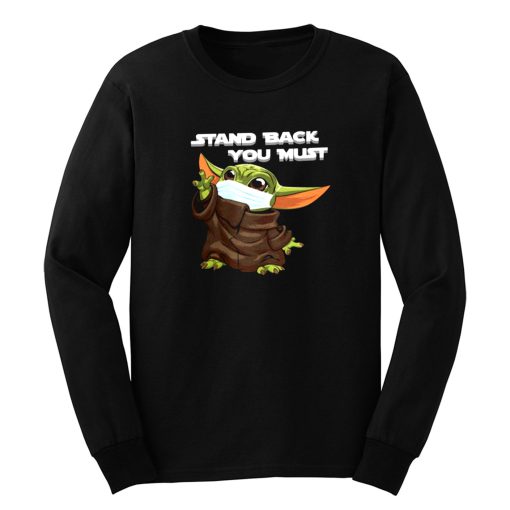 Stand Back You Must Long Sleeve