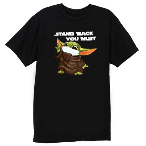 Stand Back You Must T Shirt