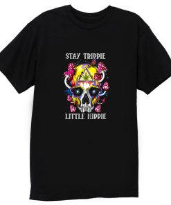 Stay Trippy Little Hippie T Shirt